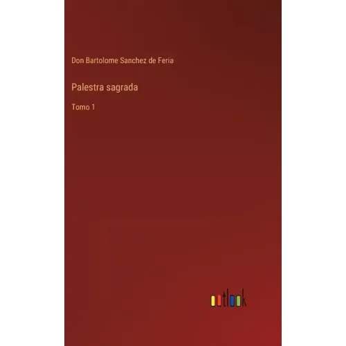 Palestra sagrada: Tomo 1