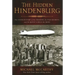 The Hidden Hindenburg: The Untold Story of the Tragedy, the Nazi Secrets, and the Quest to Rule the Skies