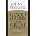Good Leaders Ask Great Questions: Your Foundation for Successful Leadership