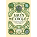 Green Witchcraft: A Practical Guide to Discovering the Magic of Plants, Herbs, Crystals, and Beyond