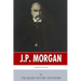 American Legends: The Life of J.P. Morgan