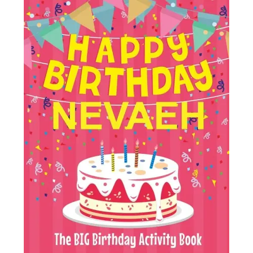Happy Birthday Nevaeh - The Big Birthday Activity Book: (Personalized Children's Activity Book)
