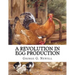 A Revolution in Egg Production: Practical Tested and Successful Methods For Continuous Laying Ability in Chickens