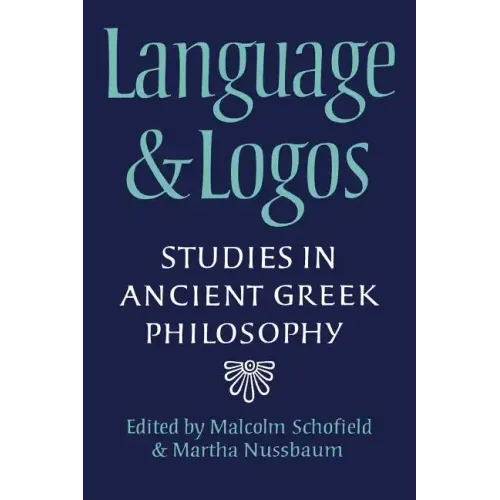 Language and Logos: Studies in Ancient Greek Philosophy Presented to G. E. L. Owen