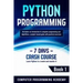 Python Programming: Learn Python in a Week and Master It. An Hands-On Introduction to Computer Programming and Algorithms, a Project-Based