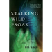 Stalking Wild Psoas: Embodying Your Core Intelligence
