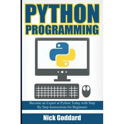 Python Programming: Become an Expert at Python Today with Step by Step Instructions for Beginners