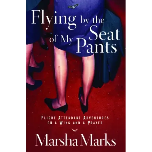 Flying by the Seat of My Pants