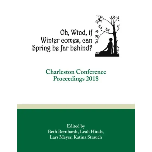 Oh, Wind, If Winter Comes, Can Spring Be Far Behind?: Charleston Conference Proceedings, 2018