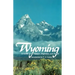 Wyoming: A Guide to Its History, Highways, and People