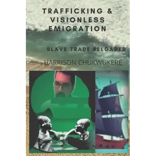 Trafficking and Visionless Emigration: Slave Trade Reloaded