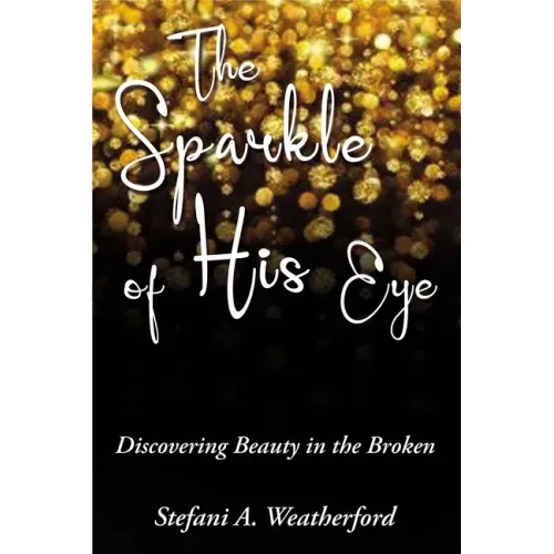 The Sparkle of His Eye: Discovering Beauty in the Broken