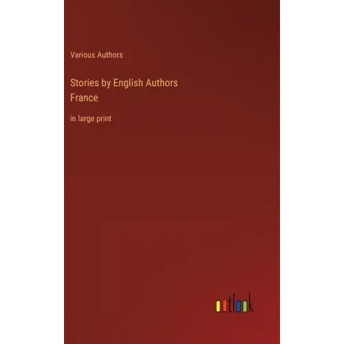 Stories by English AuthorsFrance: in large print