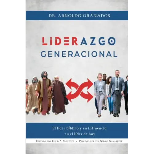 Liderazgo generacional: El líder bíblico y su influencia en el líder de hoy