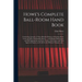 Howe's Complete Ball-room Hand Book: Containing Upwards of Three Hundred Dances, Including All the Latest and Most Fashionable Dances ... With Elegant