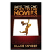 Save the Cat Goes to the Movies: The Screenwriter's Guide to Every Story Ever Told