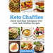 Keto Chaffles: Quick and Easy Ketogenic Diet Low Carb Waffles Recipes