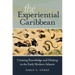The Experiential Caribbean: Creating Knowledge and Healing in the Early Modern Atlantic