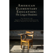 American Elementary Education: The Problem with American Elementary Education and What Parents Can Do About It