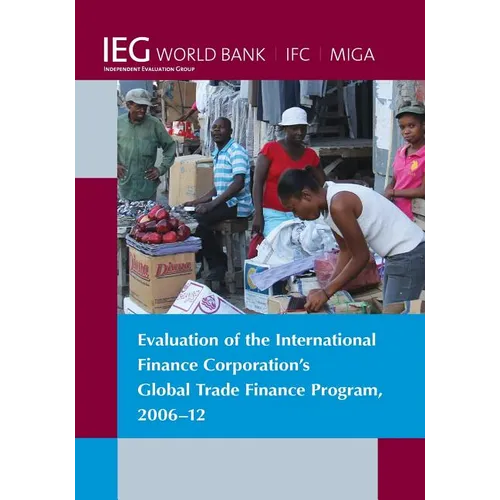Evaluation of the International Finance Corporation's Global Trade Finance Program, 2006-12