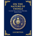 On the Nature of Things: The Eternal Laws of Nature and the Soul's Freedom (Large Print Deluxe Edition For Easy Reading)