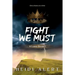 Fight We Must