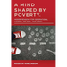 A Mind Shaped by Poverty: Hidden Reasons for Generational Poverty We Don't Talk About: Hidden Reasons for Generational Poverty We Don't Talk Abo