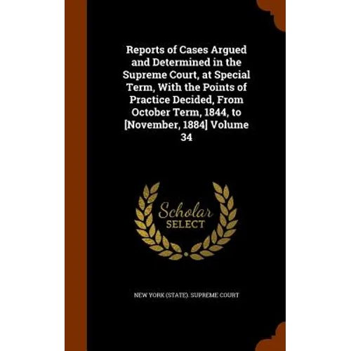Reports of Cases Argued and Determined in the Supreme Court, at Special Term, With the Points of Practice Decided, From October Term, 1844, to [Novemb