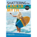 Shattering the Cancer Myth - A Positive Guide to Beating Cancer - 4th Edition