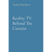Reality TV Behind The Curtain