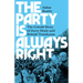 The Party Is Always Right: The Untold Story of Gerry Healy and British Trotskyism