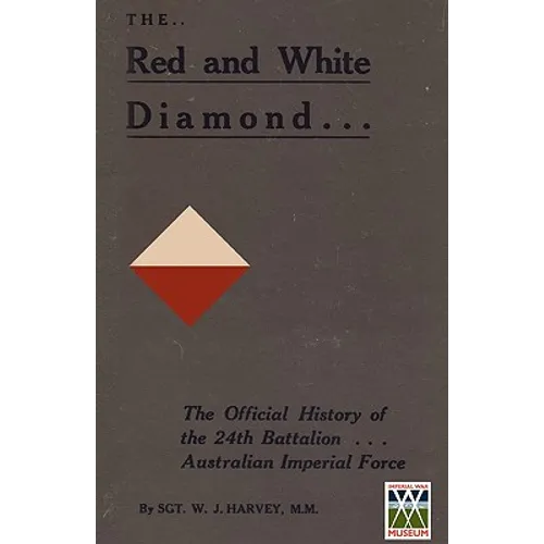RED AND WHITE DIAMONDAuthorised History of the Twenty-fourth Battalion AIF