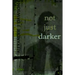 not just darker