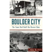 Boulder City: The Town That Built the Hoover Dam