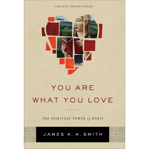 You Are What You Love: The Spiritual Power of Habit