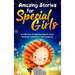 Amazing Stories for Special Girls: A Collection of Inspiring Lessons About Kindness, Confidence, and Teamwork