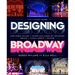 Designing Broadway: How Derek McLane and Other Acclaimed Set Designers Create the Visual World of Theatre