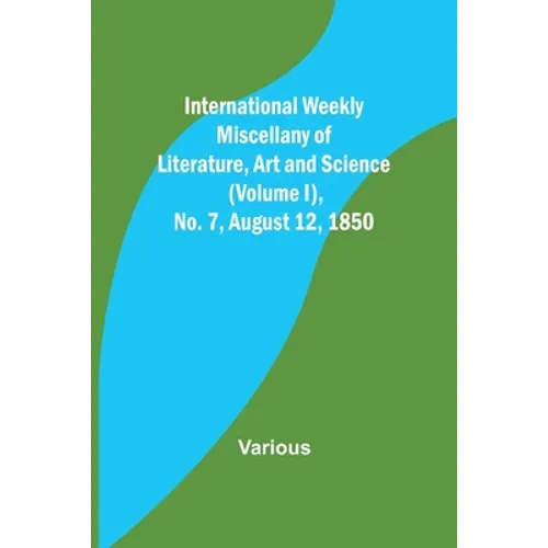 International Weekly Miscellany of Literature, Art and Science - (Volume I), No. 7, August 12, 1850