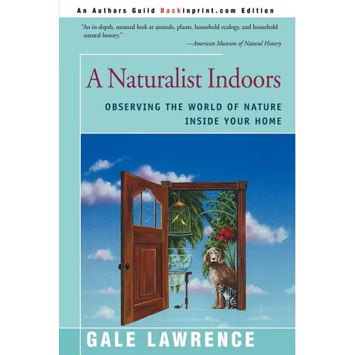 A Naturalist Indoors: Observing the World of Nature Inside Your Home