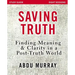 Saving Truth Study Guide: Finding Meaning and Clarity in a Post-Truth World