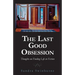 The Last Good Obsession: Thoughts on Finding Life in Fiction