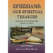 Ephesians Our Spiritual Treasure: Exploring the Inexhaustible Riches of Christ