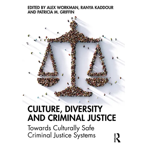 Culture, Diversity, and Criminal Justice: Towards Culturally Safe Criminal Justice Systems