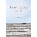 Breast Cancer at 35: A Memoir
