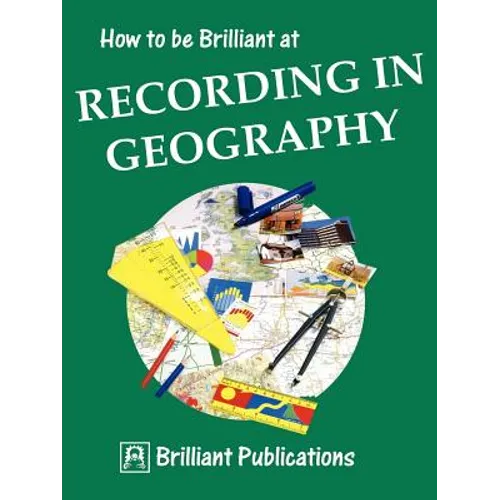 How to Be Brilliant at Recording in Geography