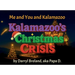 Me and You and Kalamazoo, Kalamazoo's Christmas Crisis
