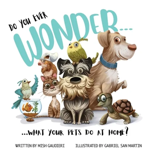 Do You Ever Wonder... What Your Pets Do At Home