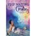 Stop Waiting Start Creating