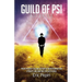 Guild of PSI: Psychic Abilities - the Link Between Paranormal and Spiritual Realities
