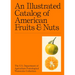 An Illustrated Catalog of American Fruits & Nuts: The U.S. Department of Agriculture Pomological Watercolor Collection